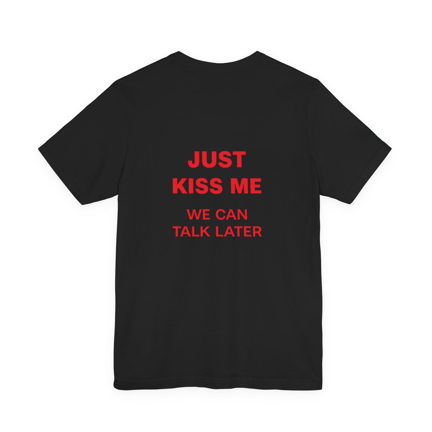 Just Kiss Me Tee