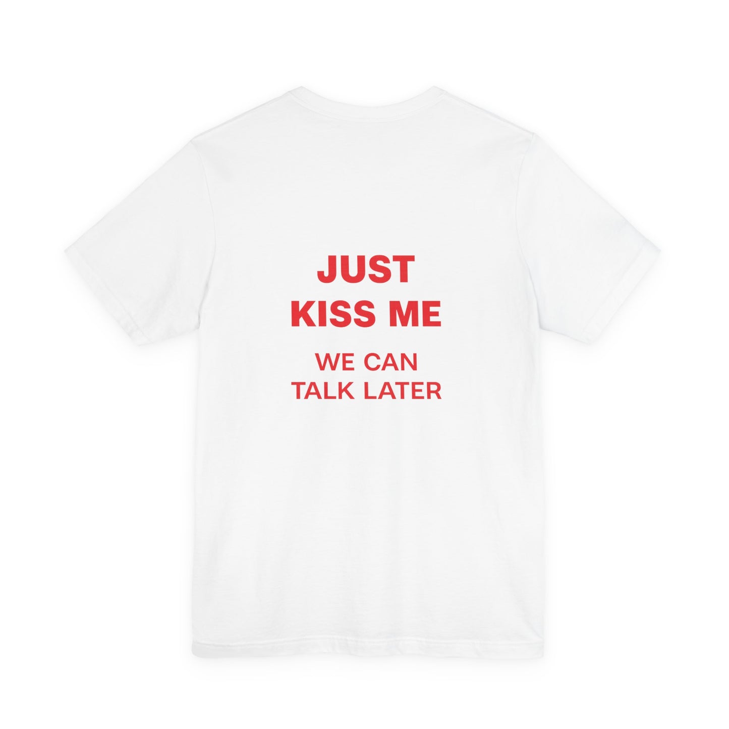 Just Kiss Me Tee