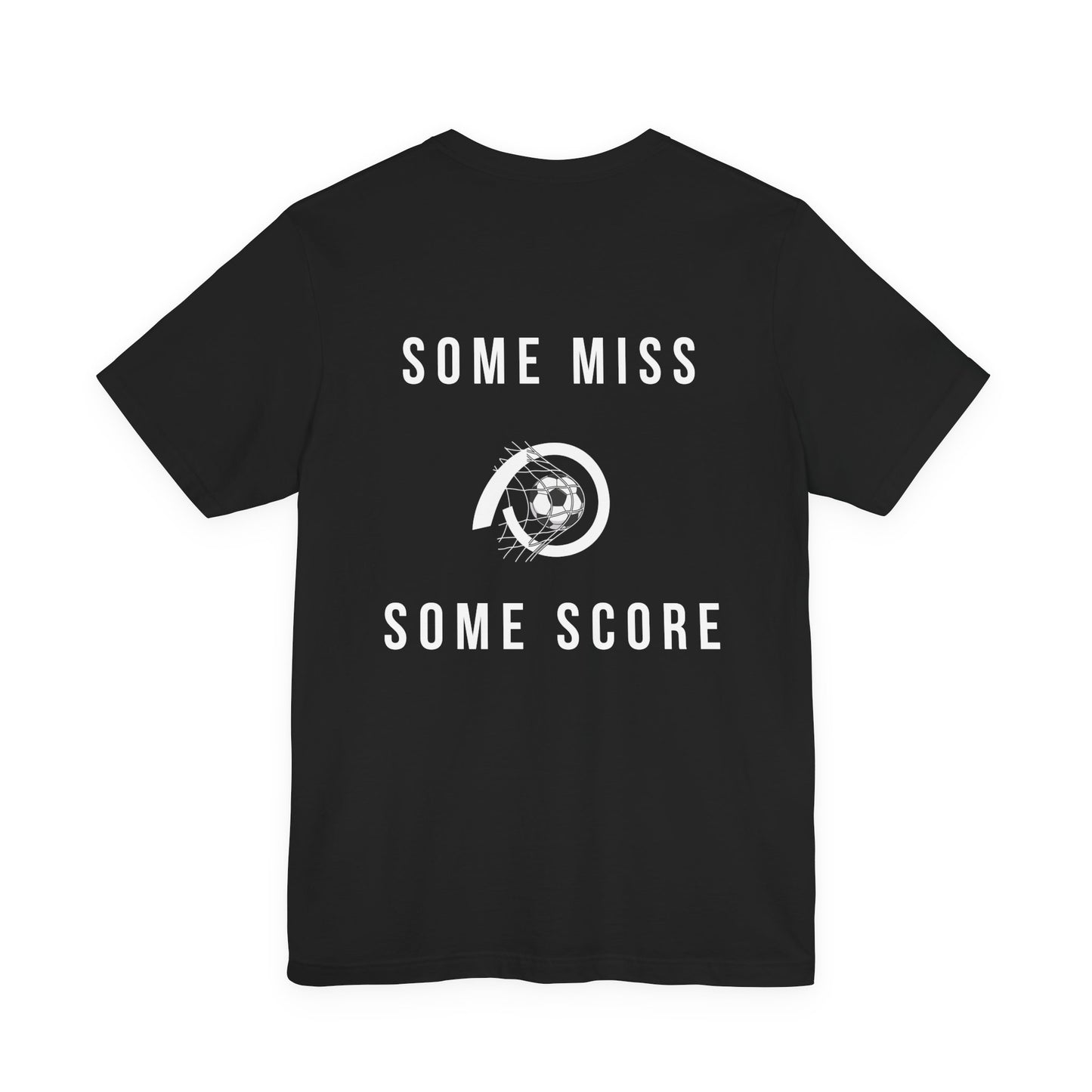 “Some Miss Some Score” Tee
