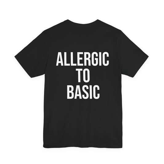 “Allergic to Basic” Tee
